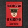 book cover of Your Presence Is Mandatory