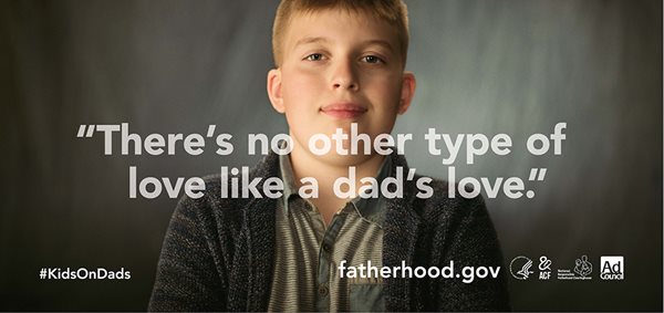 An ad with the photograph of a school-aged boy and the words, There's no other type of love like a dad's love.