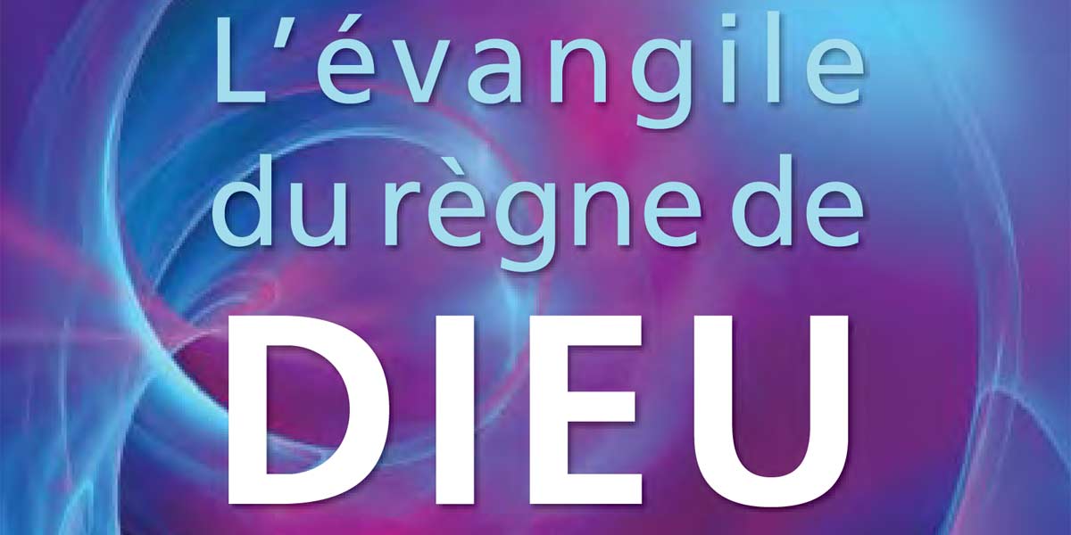 L’Evangile du règne de Dieu L’Evangile du règne de Dieu