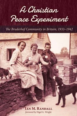 front cover of A Christian Peace Experiment: The Bruderhof Community in Britain, 1933-1942 by Ian Randall