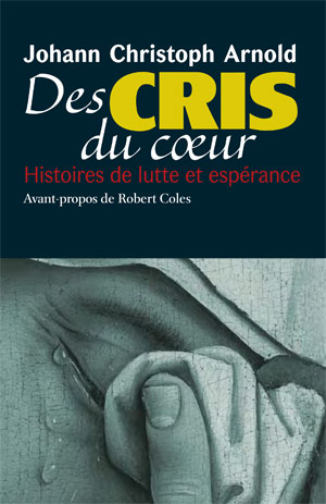 Des cris du cœur par Johann Christoph Arnold