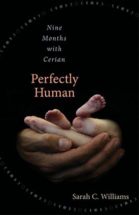 front cover for Perfectly Human: Nine Months with Cerian by Sarah C. Williams
