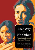 Front cover of That Way and No Other, an illustration of Amy Carmichael