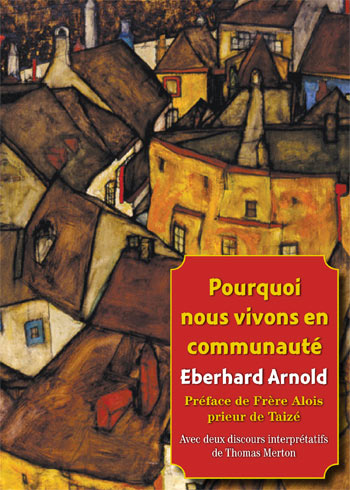Pourquoi nous vivons en communauté - Avec deux discours interprétatifs de Thomas Merton 