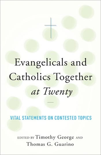 cover for Evangelicals and Catholics Together at Twenty: Vital Statements on Contested Topics