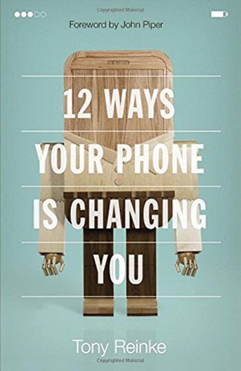 Cover image of 12 Ways Your Phone Is Changing You  by Tony Reinke