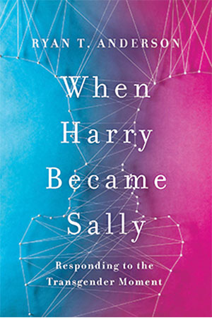 front cover of the book When Harry Becomes Sally by Ryan T. Anderson
