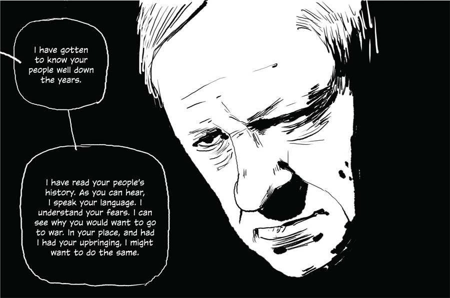 I have gotten to know your people well down the years. I have read your people's history. As you can hear, I speak your language. I understand your fears. 