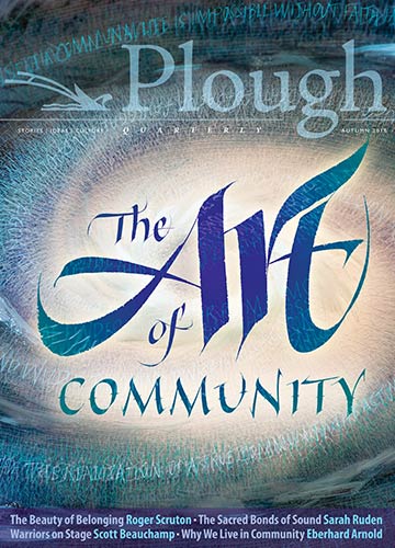 front cover of Plough Quarterly 18: The Art of Community