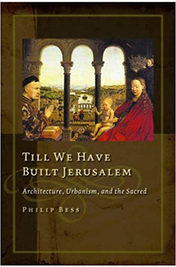 front cover of Till We Have Built Jerusalem by Philip Bess