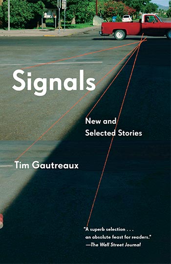 front cover of Signals: New and Selected Stories by Tim Gautreaux