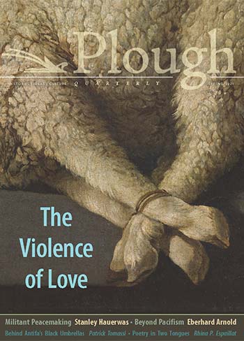 Plough Quarterly No. 27: The Violence of Love