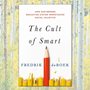 front cover of The Cult of Smart by Fredrik deBoer