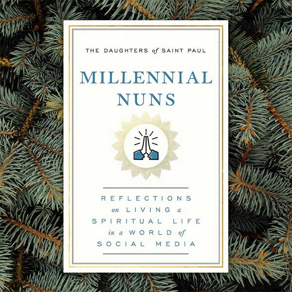 front cover of Millenial Nuns: Reflections on Living a Spiritual Life in a World of Social Media by the Daughters of St. Paul