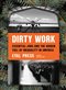 front cover of Dirty Work: Essential Jobs and the Hidden Toll of Inequality in America