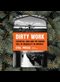 front cover of Dirty Work: Essential Jobs and the Hidden Toll of Inequality in America