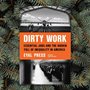front cover of Dirty Work: Essential Jobs and the Hidden Toll of Inequality in America