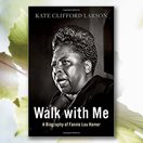 cover of Walk with Me by Kate Clifford Larson